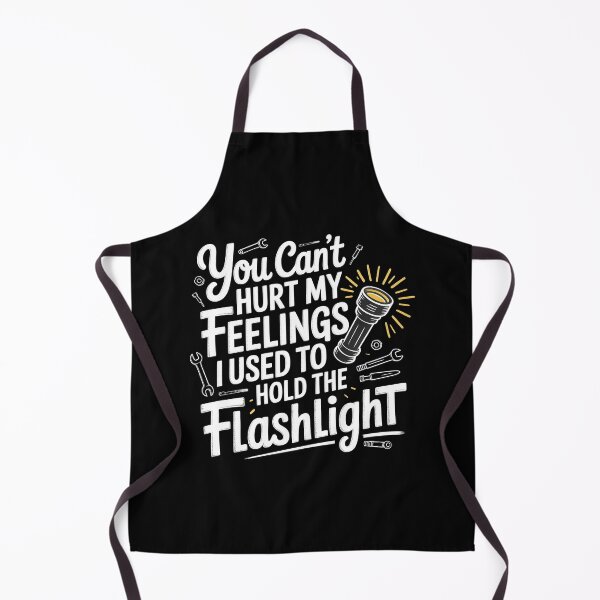 Item preview, You Can't Hurt My Feelings I Used To Hold The Flashlight Funny Garage Meme designed and sold by Redgiant87x.