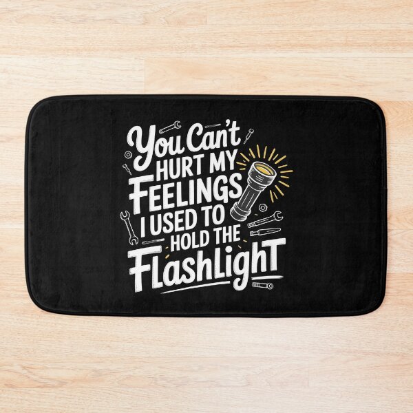 Item preview, You Can't Hurt My Feelings I Used To Hold The Flashlight Funny Garage Meme designed and sold by Redgiant87x.