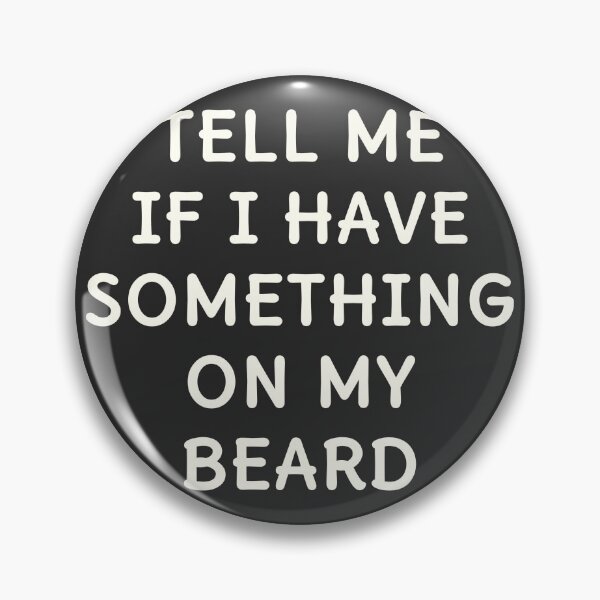 Item preview, Copy of Funny Something On My Beard Quote Design designed and sold by nvrprooo.