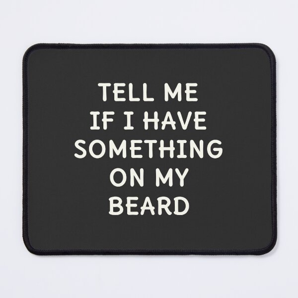 Item preview, Copy of Funny Something On My Beard Quote Design designed and sold by nvrprooo.