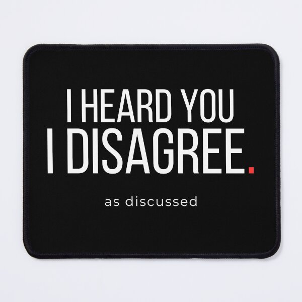 Item preview, I Heard You I Disagree  Funny Corporate Sarcasm Quote designed and sold by No Excuses Supply.