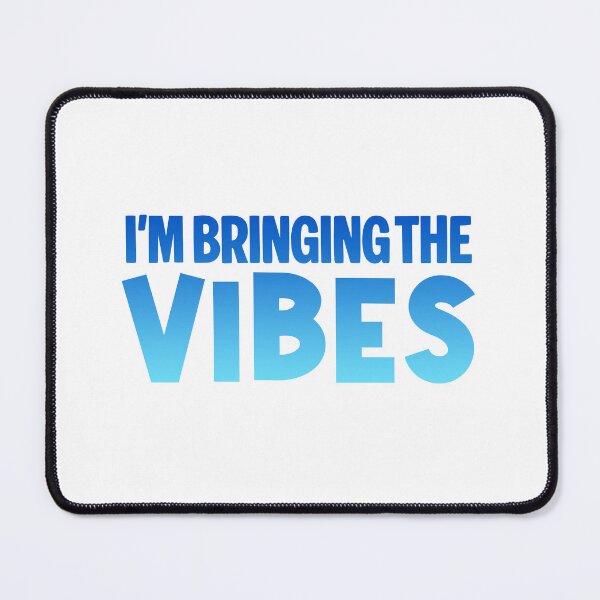 Item preview, I'm Bringing the Vibes, Blue designed and sold by Memes N Lore .