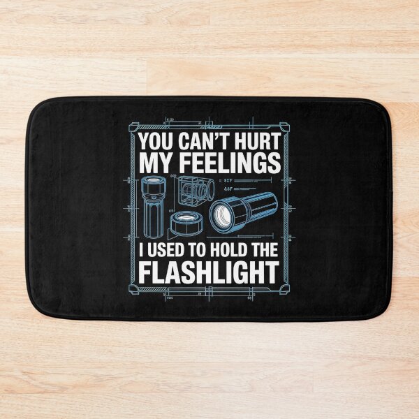 Item preview, You Can't Hurt My Feelings I Used To Hold The Flashlight Funny Father's Day Meme designed and sold by Redgiant87x.