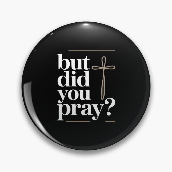 Item preview, But Did You Pray Christian Faith Quote Design Inspired by Bible And Church Values designed and sold by Redgiant87x.