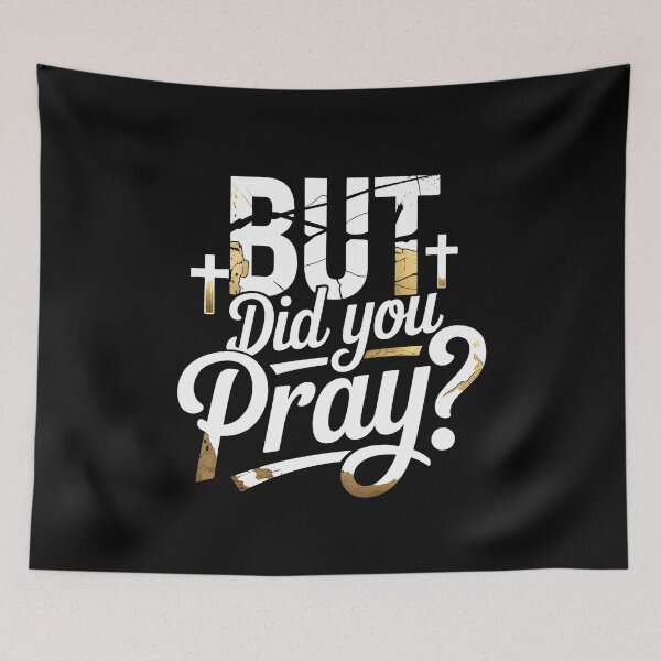 Item preview, But Did You Pray Religious Christian Quote with Bible and Church Inspiration designed and sold by Redgiant87x.