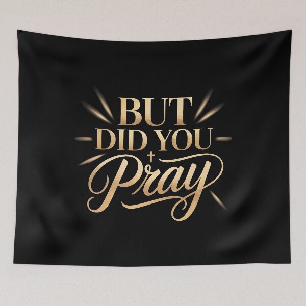 Item preview, But Did You Pray Christian Church Quote About Faith and Prayer designed and sold by Redgiant87x.