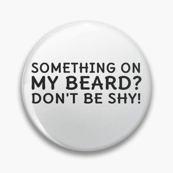 Item preview, Something On My Beard Don't Be Shy designed and sold by nvrprooo.