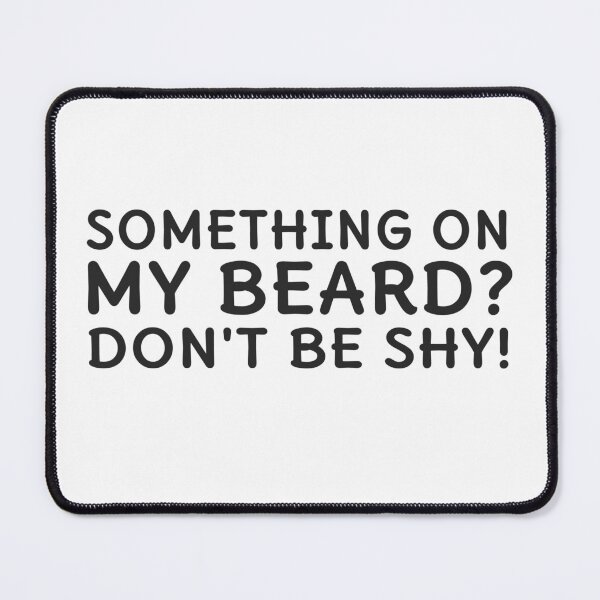 Item preview, Something On My Beard Don't Be Shy designed and sold by nvrprooo.