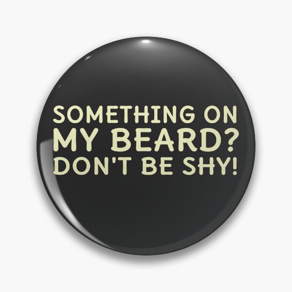 Item preview, Something On My Beard Don't Be Shy designed and sold by nvrprooo.