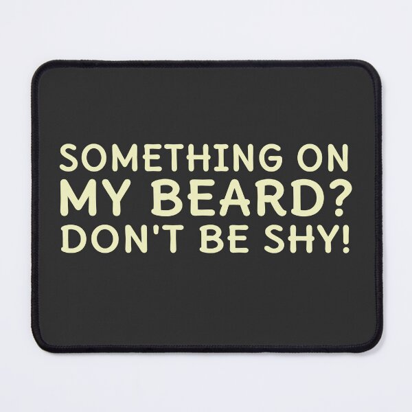 Item preview, Something On My Beard Don't Be Shy designed and sold by nvrprooo.