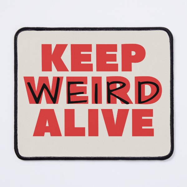 Item preview, Keep Weird Alive designed and sold by DOMO Industries.