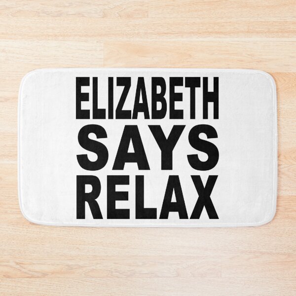 Item preview, Elizabeth Says Relax designed and sold by Normbot2000.
