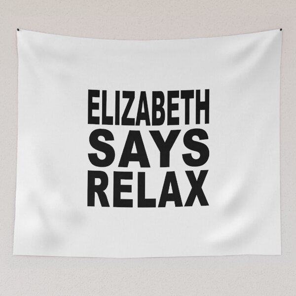 Item preview, Elizabeth Says Relax designed and sold by Normbot2000.