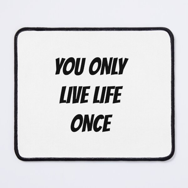 Item preview, YOU ONLY LIVE LIFE ONCE designed and sold by binmaster3000.
