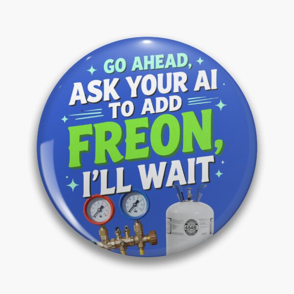 Item preview, Go Ahead Ask Your AI To Add Freon I'll Wait — Funny HVAC T-Shirt designed and sold by tradeturtle.