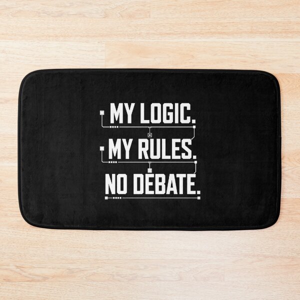 Item preview, My Logic My Rules No Debate Minimalist 2D designed and sold by Global-Command.
