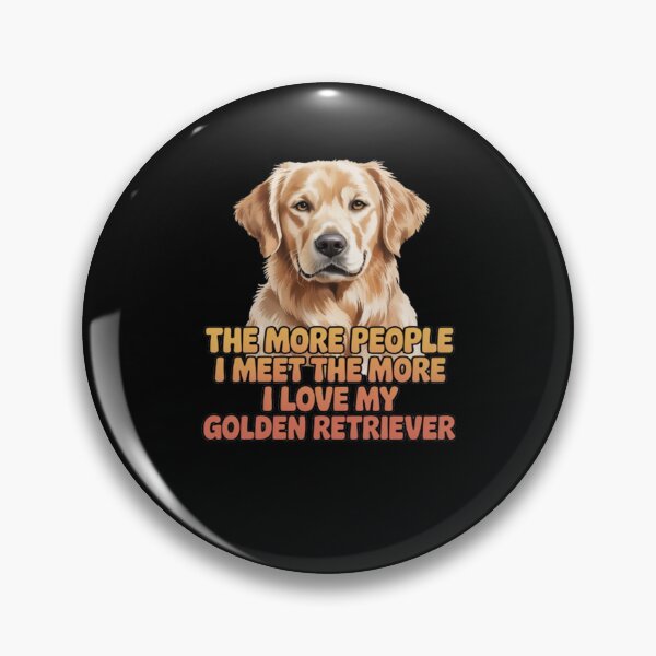 Item preview, The More People I Meet The More I Love My Golden Retriever designed and sold by fantasticdesign.
