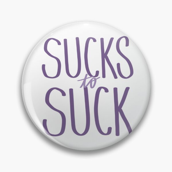 Item preview, sucks to suck designed and sold by KittyPea22.