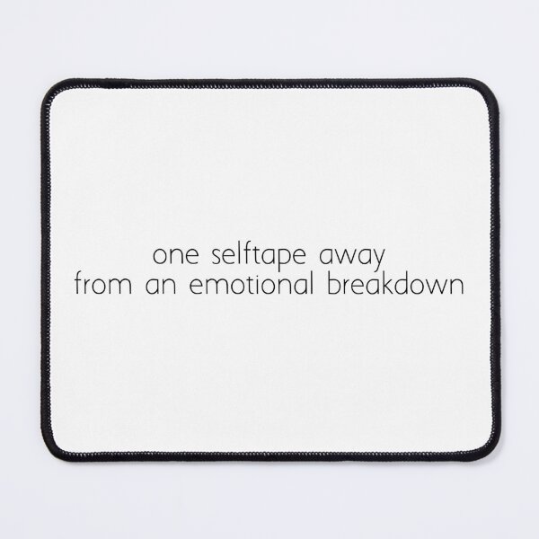 Item preview, one selftape away from an emotional breakdown designed and sold by Ice Breakers .
