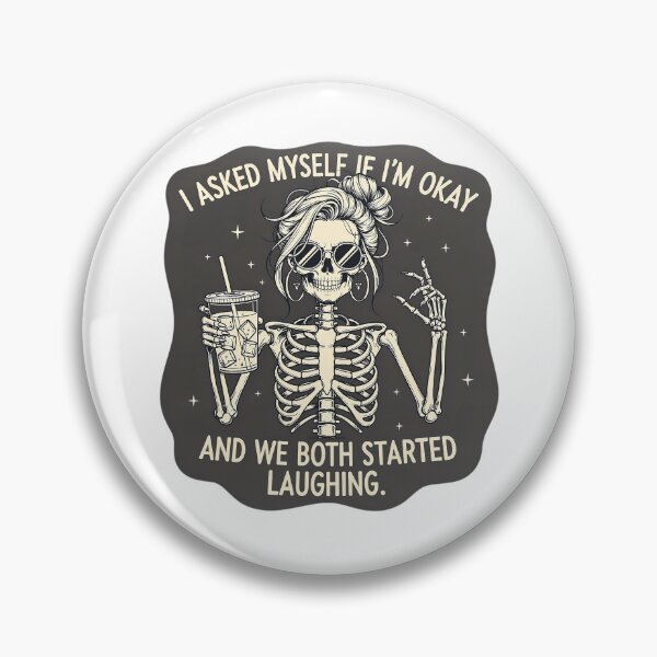 Item preview, I Asked Myself If I'm Okay And We Both Started Laughing Skeleton Funny designed and sold by CutOutIdols.
