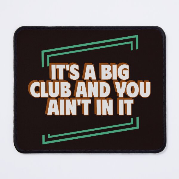 Item preview, IT’S A BIG CLUB AND YOU AIN’T IN IT | CORE INSIGHTS SERIES — INSIDER EDITION designed and sold by WitLounge.