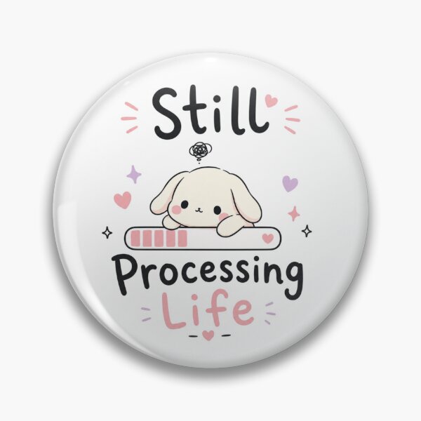 Item preview, Still Processing Life Cute Kawaii Bunny Quote Design designed and sold by Sanika arts .