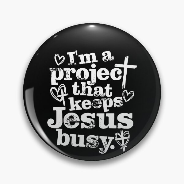 Item preview, I'm The Project That Keeps Jesus Busy designed and sold by Special-Ninja.