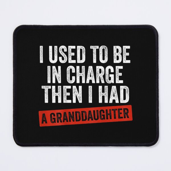 Item preview, I Used to Be in Charge Then I Had A Granddaughter designed and sold by AnitaBice.