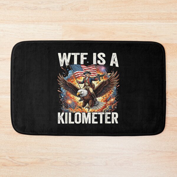 Item preview, 4th of July WTF is Kilometer Funny USA Patriotic Men Women designed and sold by AnitaBice.