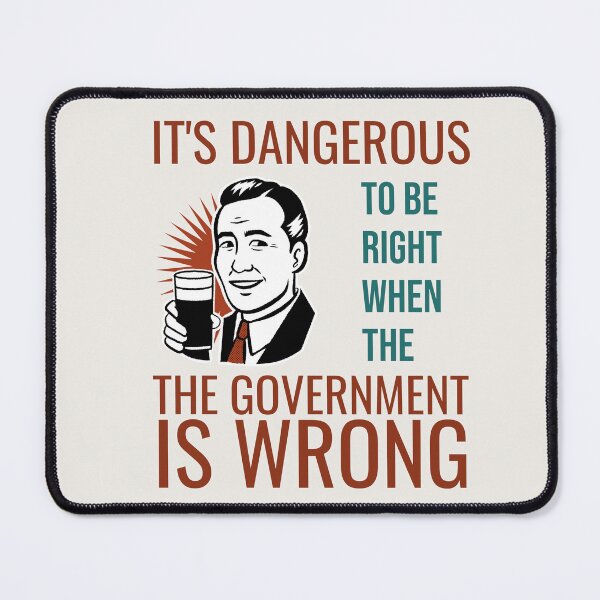 Item preview, IT’S DANGEROUS TO BE RIGHT WHEN THE GOVT IS WRONG | CORE INSIGHTS SERIES — RETRO PROPAGANDA EDITION designed and sold by WitLounge.