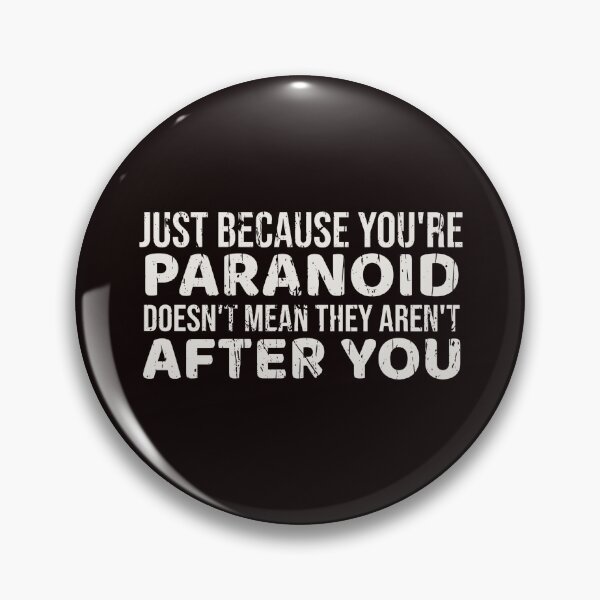Item preview, JUST BECAUSE YOU’RE PARANOID DOESN’T MEAN THEY AREN’T AFTER YOU | CORE INSIGHTS SERIES — DISTRESSED TEXT EDITION designed and sold by WitLounge.