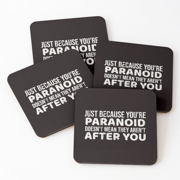 Item preview, JUST BECAUSE YOU’RE PARANOID DOESN’T MEAN THEY AREN’T AFTER YOU | CORE INSIGHTS SERIES — DISTRESSED TEXT EDITION designed and sold by WitLounge.