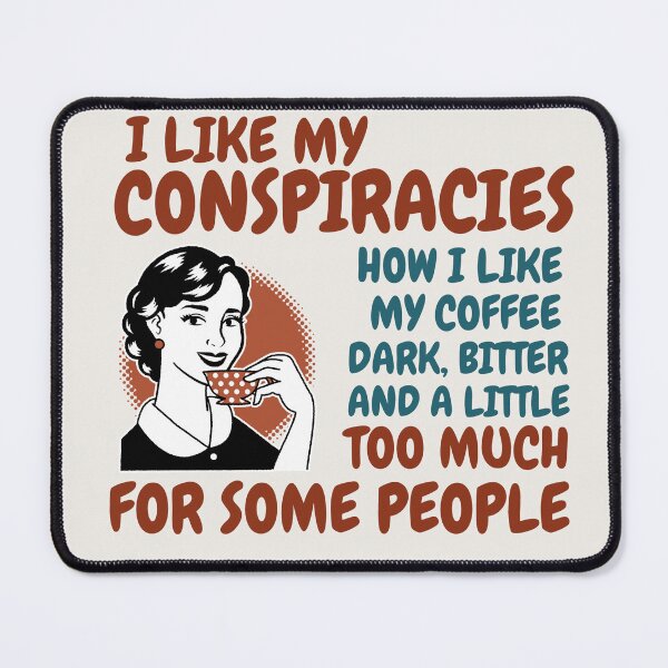 Item preview, I LIKE MY CONSPIRACIES HOW I LIKE MY COFFEE | RETRO SARCASM SERIES — COFFEE BREAK EDITION designed and sold by WitLounge.