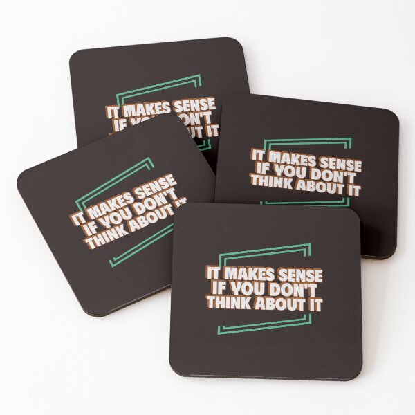 Item preview, IT MAKES SENSE IF YOU DON’T THINK ABOUT IT | CORE INSIGHTS SERIES – PARADOX EDITION designed and sold by WitLounge.