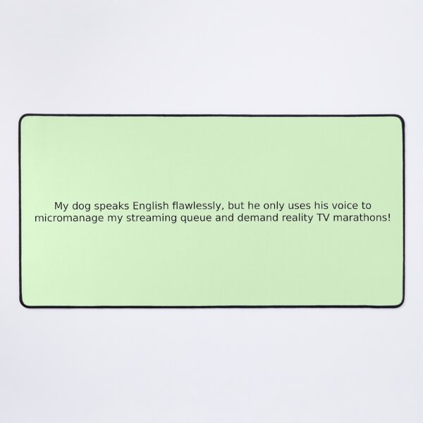Item preview, My dog speaks English flawlessly, but he only uses his voice to micromanage my streaming queue and demand reality TV marathons! designed and sold by English Learning.
