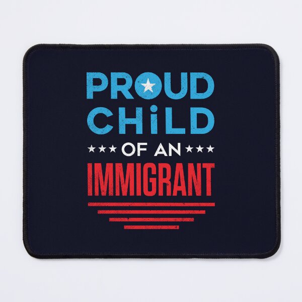 Item preview, Proud Child of an Immigrant designed and sold by jaygo.