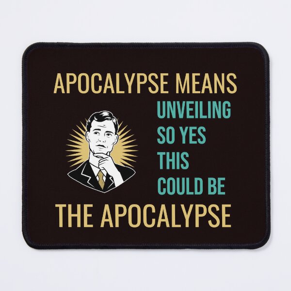 Item preview, APOCALYPSE MEANS UNVEILING — SO YES THIS COULD BE THE APOCALYPSE | RETRO SARCASM SERIES — MODERN PARABLE EDITION designed and sold by WitLounge.