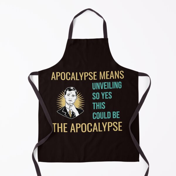 Item preview, APOCALYPSE MEANS UNVEILING — SO YES THIS COULD BE THE APOCALYPSE | RETRO SARCASM SERIES — MODERN PARABLE EDITION designed and sold by WitLounge.