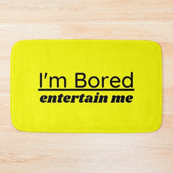Item preview, I'm Bored Entertain Me Funny Sarcastic Demand designed and sold by CBCreations73.