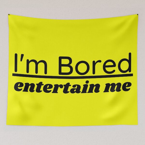 Item preview, I'm Bored Entertain Me Funny Sarcastic Demand designed and sold by CBCreations73.