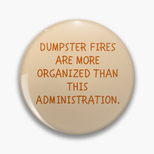 Item preview, Dumpster Fire Administration designed and sold by PhoenixGrimm.