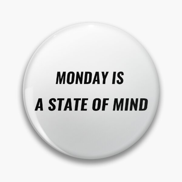 Item preview, Monday Is A State Of Mind T-Shirt – Funny Work Week Tee | Uncle Jichuan designed and sold by Uncle-Jichuan.