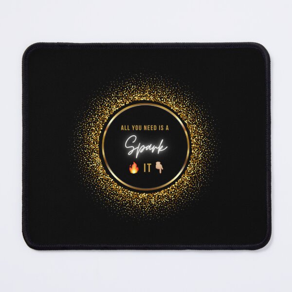 Item preview, All you need is a SPARK designed and sold by ThisIsFloxed.