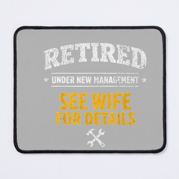 Item preview, Retired Under New Management See Wife Retirement Men Dad designed and sold by GreggRoss.