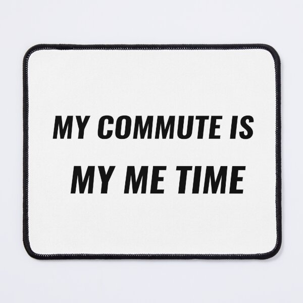 Item preview, My Commute Is My Me Time T-Shirt – Funny Work Commute Tee | Uncle Jichuan designed and sold by Uncle-Jichuan.