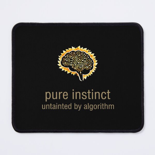 Item preview, Pure Instinct Untainted by Algorithm designed and sold by Global-Command.