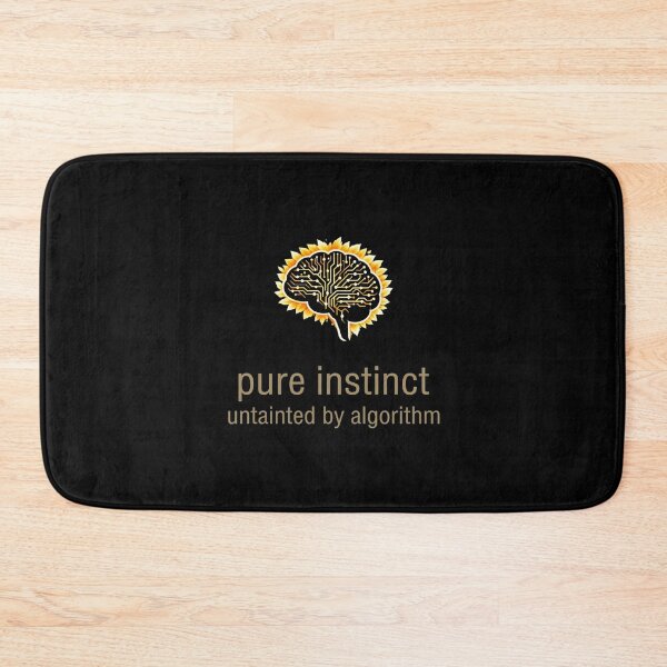 Item preview, Pure Instinct Untainted by Algorithm designed and sold by Global-Command.