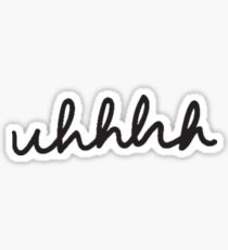 Uhhh Sticker