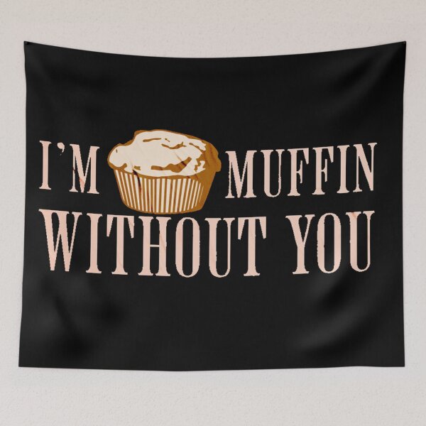 Item preview, I'm Muffin without you designed and sold by TexturaMint.