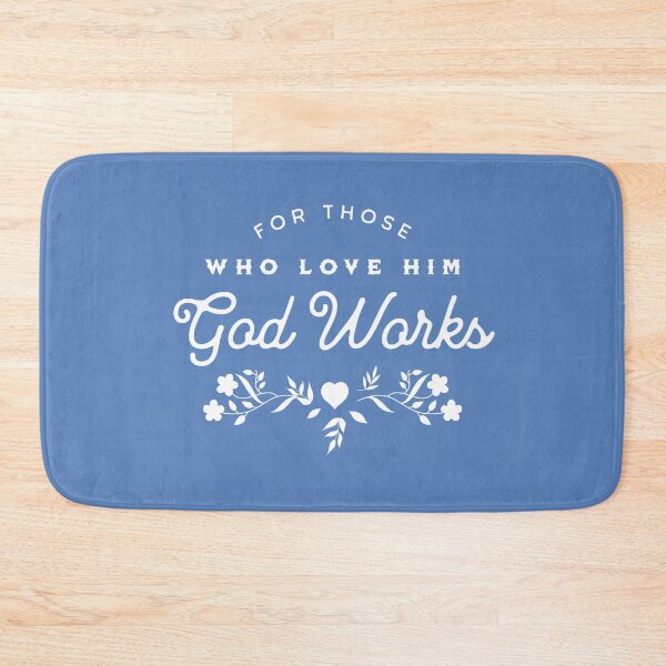 Item preview, For Those Who Love Him God Works Romans 8:28 Faith Looks Good designed and sold by FaithLooksGood.